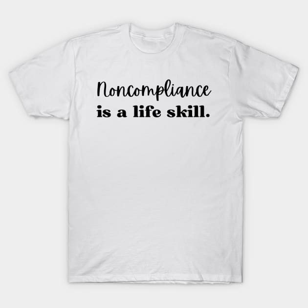 Non-Compliance is a life skill, Applied Behavior Analysis T-Shirt by yass-art